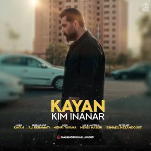 دانلود آهنگ کایان - کیم اینانار
