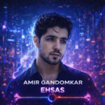 آلبوم جدید امیر گندمکار – احساس